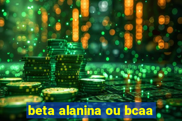 beta alanina ou bcaa